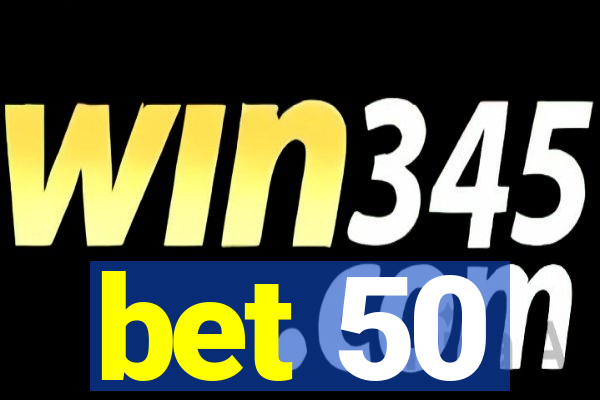 bet 50